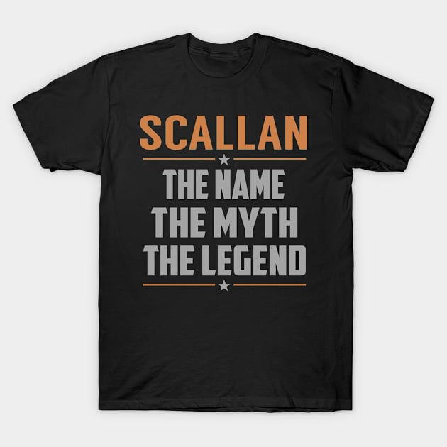 SCALLAN The Name The Myth The Legend T-Shirt by YadiraKauffmannkq